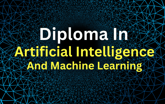 Diploma in Artificial Intelligence and Machine Learning