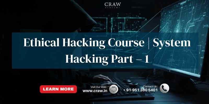 Ethical Hacking Course | System Hacking Part – 1| Cyber Security