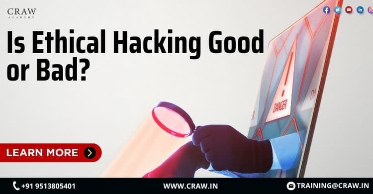 Is Ethical Hacking Good or Bad? [2026] - Craw Security