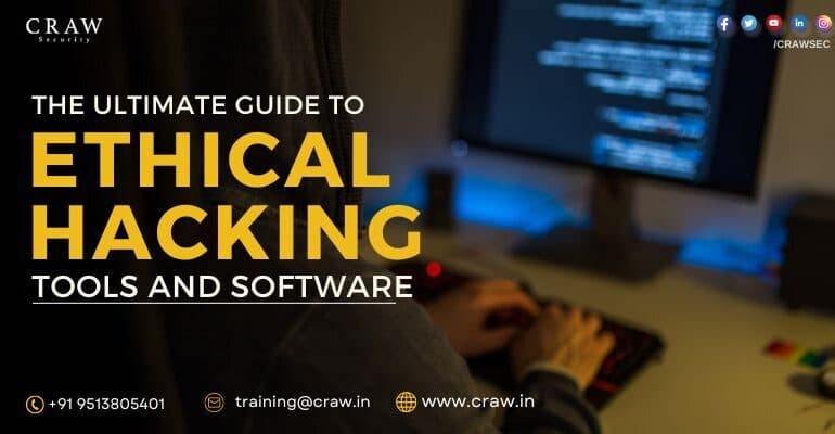 The Ultimate Guide to Ethical Hacking Tools and Software - Craw Security