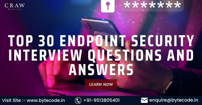 Top 30 Endpoint Security Interview Questions and Answers - C...