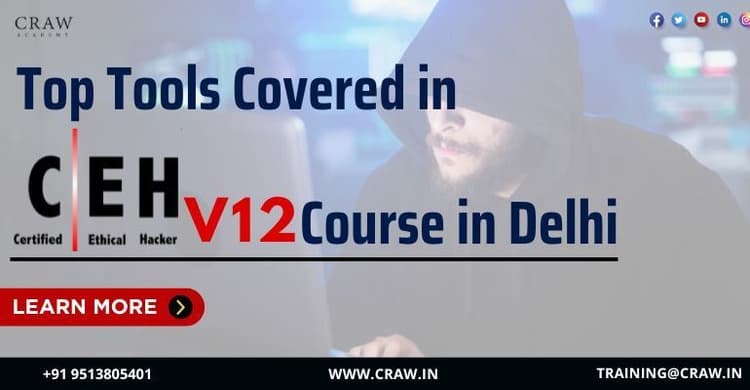 Top Tools Covered in CEH v12 Course in Delhi - Craw Security