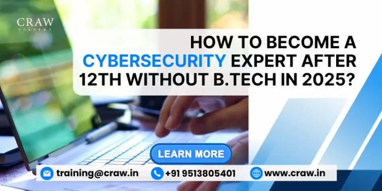 How to Become a Cybersecurity Expert After 12th Without B.Te...