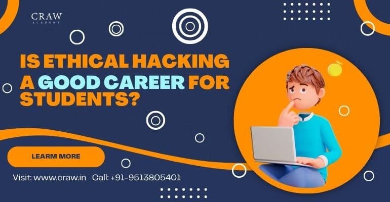 Is Ethical Hacking a Good Career for Students? [2025]