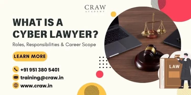 What Is a Cyber Lawyer? Roles, Responsibilities & Career Sco...