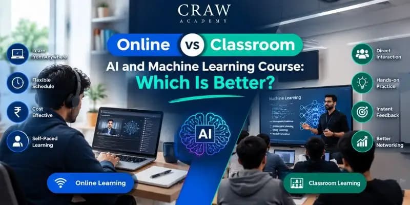 Online vs Classroom AI and Machine Learning Course: Which Is Better?
