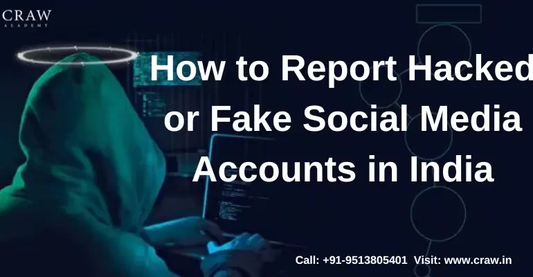 A Stepwise Approach How to Report Hacked or Fake Social Media Accounts in India - Craw Security