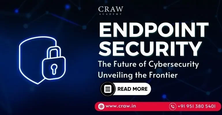 Best Endpoint Security Course: The Future of Cybersecurity - Craw Security