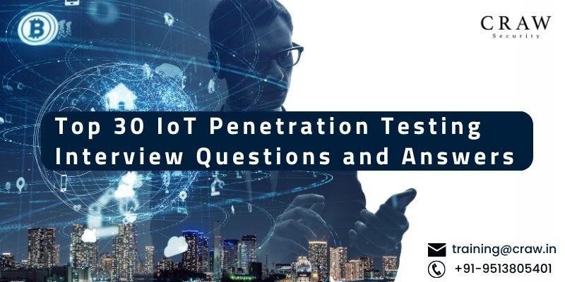 Top 30 Iot Penetration Testing Interview Questions And Answers Craw Security 4809